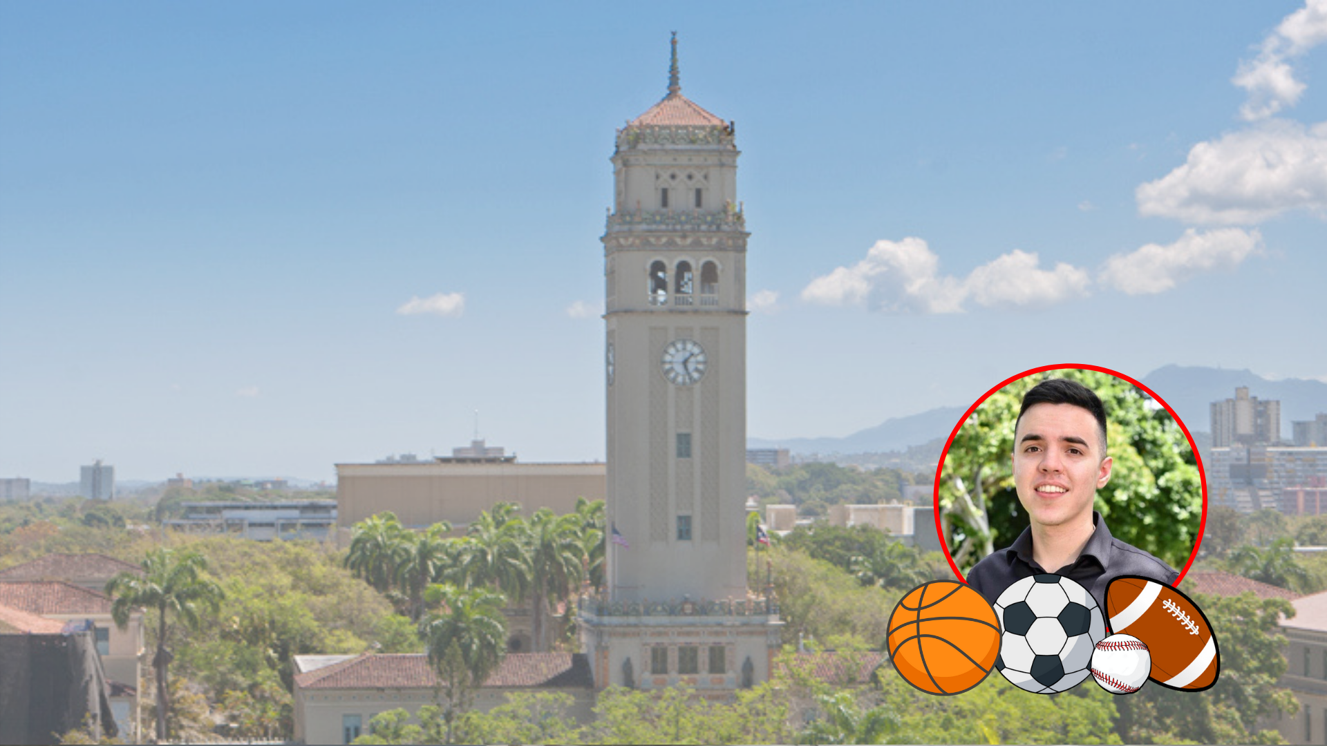 Imagen de la vista de la torre de la Universidad de Puerto Rico Recinto de Rio Piedras. En la esquina derecha abajo una foto del periodista Joseph Reboyras Rivera y debajo un balón de baloncesto, soccer y fútbol americano acompañando la foto.